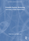 Celebrity Fashion Marketing: Developing a Human Fashion Brand By Fykaa Caan, Angela Lee Cover Image