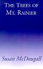 The Trees of Mt. Ranier By Susan McDougall Cover Image