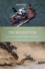 On Migration: Dangerous Journeys and the Living World By Ruth Padel Cover Image