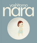 Yoshitomo Nara By Yoshitomo Nara (Artist), Mika Yoshitake (Text by (Art/Photo Books)), Lucia Agirre (Text by (Art/Photo Books)) Cover Image