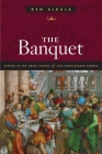 The Banquet: Dining in the Great Courts of Late Renaissance Europe (Food (University of Illinois Press Hardcover)) Cover Image
