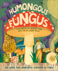 Humongous Fungus (Underground and All Around) By DK Cover Image