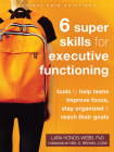 Six Super Skills for Executive Functioning: Tools to Help Teens Improve Focus, Stay Organized, and Reach Their Goals (Instant Help Solutions) By Lara Honos-Webb, Neil D. Brown (Foreword by) Cover Image