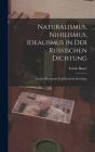 Naturalismus, Nihilismus, Idealismus in Der Russischen Dichtung: Literar-Historische Und Kritische Streifzüge Cover Image