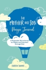 The Mother and Son Prayer Journal: A Keepsake Devotional to Share and Connect Through God By Christie Thomas Cover Image