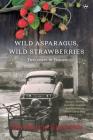 Wild Asparagus, Wild Strawberries: Two years in France Cover Image