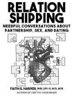 Relationshipping: An Introduction to Conversations about Partnership, Sex, and Dating By Faith Harper Phd Lpc-S, Acs Acn Cover Image