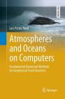 Atmospheres and Oceans on Computers: Fundamental Numerical Methods for Geophysical Fluid Dynamics (Springer Textbooks in Earth Sciences) Cover Image