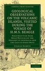 Geological Observations on the Volcanic Islands, Visited During the Voyage of HMS Beagle: Together with Some Brief Notices on the Geology of Australia (Cambridge Library Collection - Earth Science) By Charles Darwin Cover Image