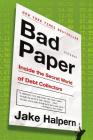 Bad Paper: Inside the Secret World of Debt Collectors By Jake Halpern Cover Image