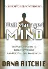 Well Managed Mind: The Ultimate Guide To Empower Yourself & Get What You Want In Life Cover Image