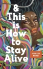 And This Is How to Stay Alive By Shingai Kagunda Cover Image