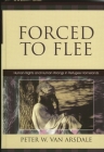 Forced to Flee: Human Rights and Human Wrongs in Refugee Homelands (Program in Migration and Refugee Studies) By Peter W. Van Arsdale Cover Image