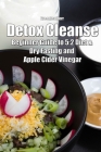 Detox Cleanse: Beginner Guide to 5:2 Diet & Dry Fasting and Apple Cider Vinegar By Greenleatherr Cover Image