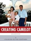 Creating Camelot: John F. Kennedy & Jackie Kennedy By Charles River Cover Image