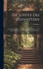 Die Schule Des Steinmetzen: Ein Praktisches Hand- Und Hülfsbuch Für Architekten Und Bauhandwerker, Sowie Für Bau- Und Gewerbschulen... Cover Image