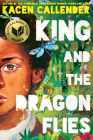 King and the Dragonflies By Kacen Callender Cover Image