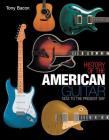 History of the American Guitar: 1833 to the Present Day By Tony Bacon Cover Image