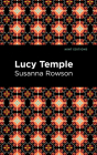 Lucy Temple By Susanna Haswell Rowson, Mint Editions (Contribution by) Cover Image