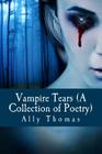 Vampire Tears (A Collection of Poetry) Cover Image