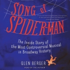 Song of Spider-Man: The Inside Story of the Most Controversial Musical in Broadway History Cover Image