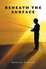 Beneath the Surface By Beverley Dowling Cover Image