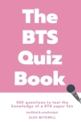 The BTS Quiz Book: 300 Questions to Test the Knowledge of a BTS Super Fan By Alex Mitchell Cover Image