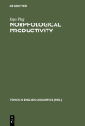Morphological Productivity (Topics in English Linguistics #28) By Ingo Plag Cover Image