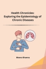 Health Chronicles: Exploring the Epidemiology of Chronic Diseases Cover Image