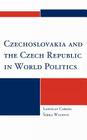 Czechoslovakia and the Czech Republic in World Politics By Ladislav Cabada, Sárka Waisová Cover Image