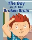The Boy with the Broken Brain By Dana Harlow Cover Image