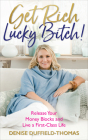Get Rich, Lucky Bitch!: Release Your Money Blocks and Live a First-Class Life By Denise Duffield-Thomas Cover Image
