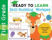 Ready to Learn: First Grade Skill-Building Workpad: Reading Strategies, Letter Practice, Addition, Subtraction Cover Image