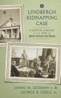 The Lindbergh Kidnapping Case: A Critical Analysis of the Trial of Bruno Richard Hauptmann Cover Image