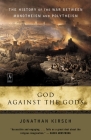 God Against the Gods: The History of the War Between Monotheism and Polytheism Cover Image