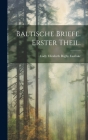 Baltische Briefe. Erster Theil. By Lady Elizabeth Rigby Eastlake (Created by) Cover Image
