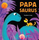 Papasaurus By Stephan Lomp Cover Image