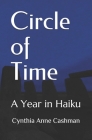 Circle of Time: A Year in Haiku By Cynthia Anne Cashman Cover Image