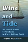 Wind and Tide: An Introduction to Cruising in Pure Sailing Craft By Jerome W. Fitzgerald Cover Image