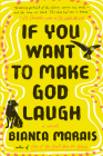 If You Want to Make God Laugh Cover Image