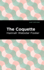 The Coquette By Hannah Webster Foster, Mint Editions (Contribution by) Cover Image