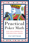 Practical Poker Math: Basic Odds and Probabilities for Hold'em and Omaha By Pat Dittmar Cover Image