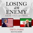 Losing an Enemy Lib/E: Obama, Iran, and the Triumph of Diplomacy Cover Image