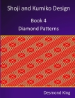 Shoji and Kumiko Design: Book 4 Diamond Patterns By Desmond King Cover Image