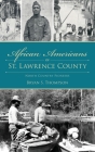 African Americans of St. Lawrence County: North Country Pioneers (American Heritage) By Bryan S. Thompson Cover Image