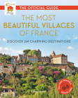 The Most Beautiful Villages of France: Discover 164 Charming Destinations Cover Image