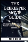 The Beekeeper Movie Guide: A Comprehensive Guide to the Action-Thriller Starring Jason Statham Cover Image