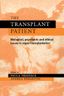 The Transplant Patient: Biological, Psychiatric and Ethical Issues in Organ Transplantation Cover Image