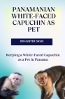 Panamanian White-Faced Capuchin as Pet: Keeping a White-Faced Capuchin as a Pet in Panama Cover Image