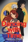 Dancing with Time By Angela J. Price Cover Image